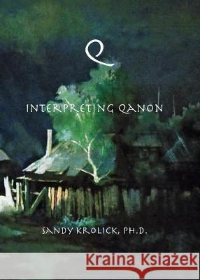 Q - Interpreting QAnon Sandy Krolick 9781735069838 Islands Press