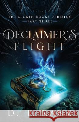 Declaimer's Flight D T Kane   9781735069975 Eremite Publishing