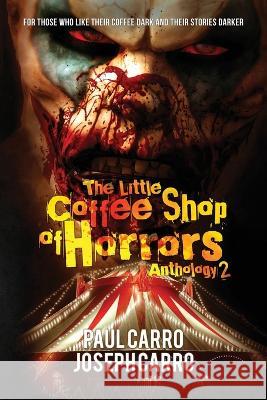 The Little Coffee Shop of Horrors Anthology 2 Paul Carro, Joseph Carro 9781735070162