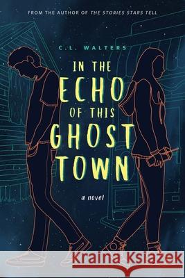 In the Echo of this Ghost Town CL Walters 9781735070254