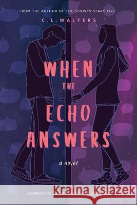 When the Echo Answers: A Companion to In the Echo of this Ghost Town CL Walters 9781735070261