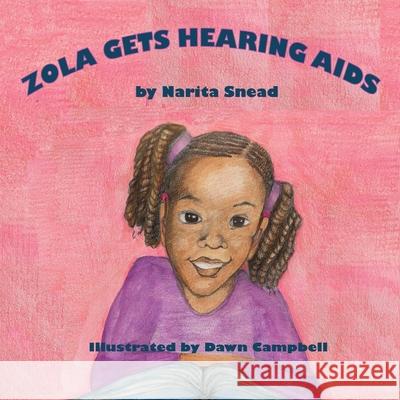 Zola Gets Hearing Aids Narita Snead Dawn Campbell 9781735070315