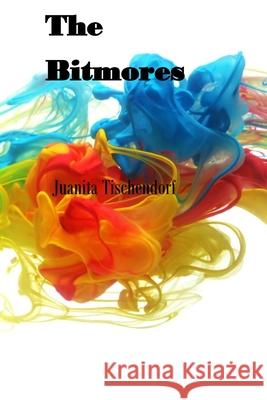 The Bitmores Juanita Tischendorf 9781735071244 Bowker Identifier Services