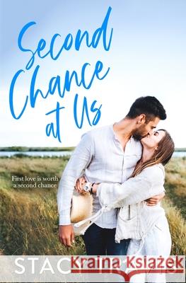 Second Chance at Us: A Friends-to- Lovers, Second Chance Romance Stacy Travis 9781735075969 Fast Turtle Productions