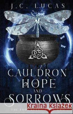 Cauldron of Hope and Sorrows: A Young Adult Epic Fae Fantasy Lucas, J. C. 9781735076492 J.C. Lucas -Author