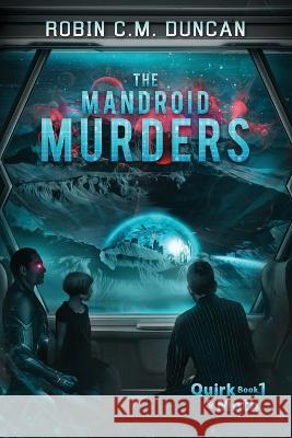 The Mandroid Murders Robin C M Duncan   9781735076867