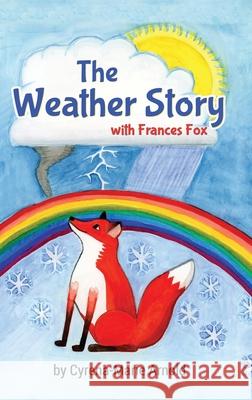 The Weather Story: With Frances Fox Cyrena-Marie Arnold 9781735079103 Cyrena-Marie Arnold