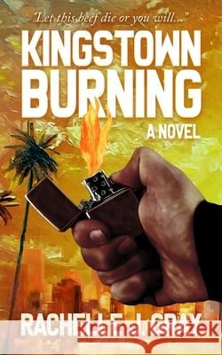 Kingstown Burning Rachelle J. Gray 9781735079516 Ladygray Publishing