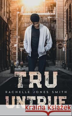 Tru Untrue Rachelle Jone 9781735079783 Keepin' Up Wit Press