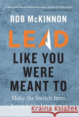 Lead Like You Were Meant To Rob McKinnon 9781735085005 Ivey Books