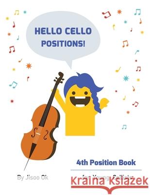 Hello Cello Positions! 4th Position Book Jisoo Ok 9781735085920