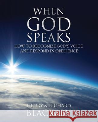 When God Speaks: How to Recognize God's Voice and Respond in Obedience Henry Blackaby, Richard Blackaby 9781735087214 Blackaby Ministries International