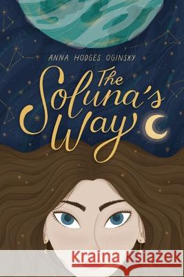 The Soluna's Way Anna H. Oginsky 9781735087788 All Heart Press