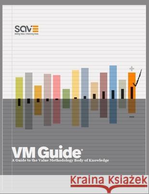 VM Guide: A Guide to the Value Methodology Body of Knowledge Save International 9781735088013