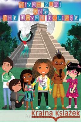 Niyah Zuri and The Mayan Eclipse Anna Nyakana 9781735091129 Niyah Zuri Books