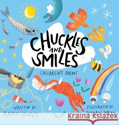 Chuckles and Smiles: Children's Poems Raven Howell 9781735091556