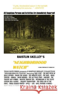 Neighborhood Watch: Short Stories Raistlin Skelley 9781735091631 Team Hate Press