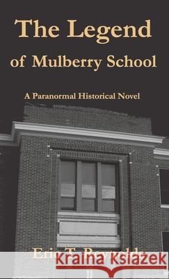 The Legend of Mulberry School Eric T. Reynolds 9781735093840 Hadley Rille Books