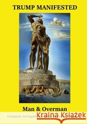 TRUMP MANIFESTED Man & Overman Joseph Jack Freeman Joseph Jack Freeman Sharon Rose Campbell 9781735097855 Public Benefit Nonprofit Education