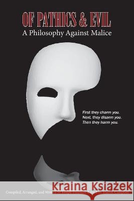 Of Pathics & Evil: A Philosophy Against Malice Joseph J. Freeman Sharon R. Campbell 9781735097862 Public Benefit Press
