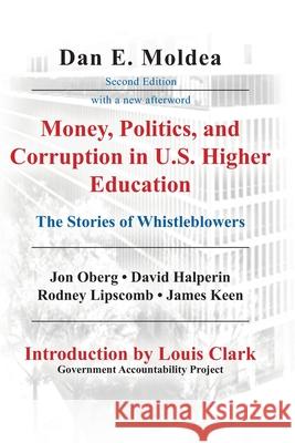 Money, Politics, and Corruption in U.S. Higher Education: The Stories of Whistleblowers Jon Oberg David Halperin Rodney Lipscomb 9781735098418