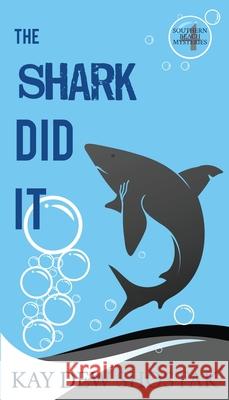 The Shark Did It Kay Shostak 9781735099149 Kay Dew Shostak