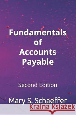 Fundamentals of Accounts Payable Ap Now Mary S Schaeffer  9781735100067 Crystallus Inc