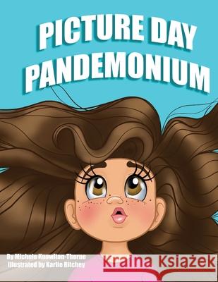 Picture Day Pandemonium Michele Knowlton-Thorne Karlie Ritchey 9781735100104