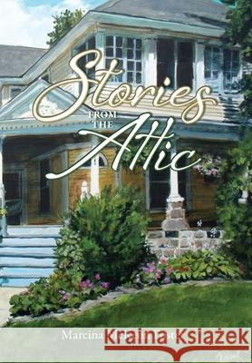 Stories from the Attic Marcina Foster 9781735101200 Marcina L Foster