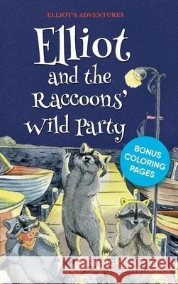 Elliot and the Raccoons' Wild Party Ingrid Simunic Viktoria Skakandi 9781735102368 Dscvr Inc.