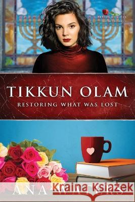 Tikkun Olam: Restoring What was Lost Waters, Ana 9781735103662 Anawaters