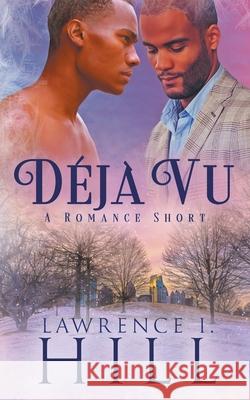 Déjà Vu: A Short Romance Lawrence I Hill 9781735105246