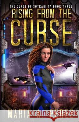 Rising From The Curse: A Romantic Space Opera Perez, Maria A. 9781735113371 Maria A. Perez