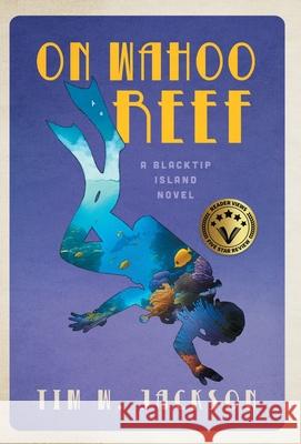 On Wahoo Reef Tim W. Jackson 9781735113630 Devonshire House Press