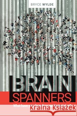 BrainSpanners: What have you done for your brain today? Bryce Wylde 9781735113715 Trident Brands Incorporated