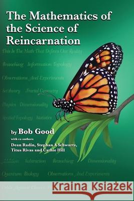 The Mathematics of the Science of Reincarnation: The Matrix of Consciousness Dean Radin Stephan A. Schwartz Titus Rivas 9781735118529
