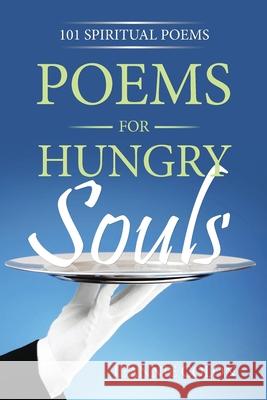 Poems for Hungry Souls: 101 Spiritual Poems Jeannie Colon 9781735119243