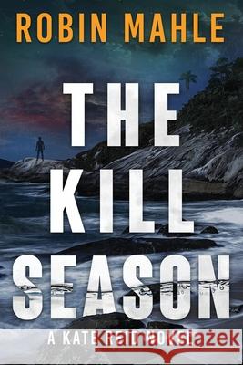 The Kill Season Robin Mahle 9781735119809 Harp House Publishing, LLC.