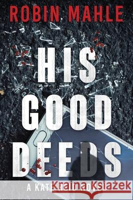 His Good Deeds Robin Mahle 9781735119854 Harp House Publishing, LLC.