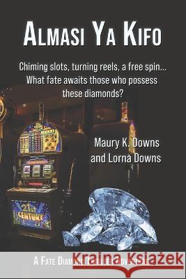 Almasi Ya Kifo: A Fate Diamond Thriller Adventure Maury K Downs Lorna Downs  9781735120430 Jewel Sky