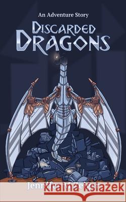 Discarded Dragons: An Adventure Story Jennifer M. Zeiger 9781735122625 Jennifer M Zeiger