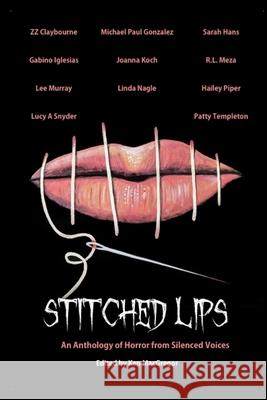 Stitched Lips: An Anthology of Horror from Silenced Voices Ken MacGregor 9781735123349 Dragon's Roost Press