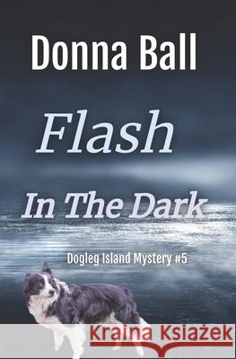 Flash in the Dark Donna Ball 9781735127118 Blue Merle Publishing
