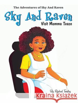 Sky and Raven Visit Momma Teaze Tarpley, Rashad 9781735127224 LIGHTNING SOURCE UK LTD