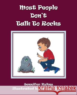 Most People Don't Talk to Rocks Jennifer Kuhns Mitzi Kuhns 9781735129730