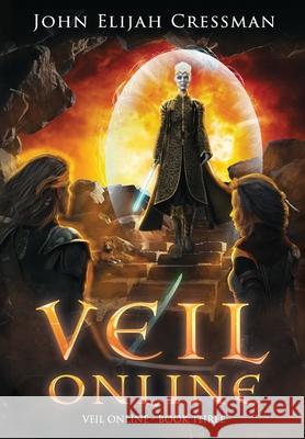 Veil Online - Book 3: An Epic LitRPG Adventure John Elijah Cressman 9781735130224