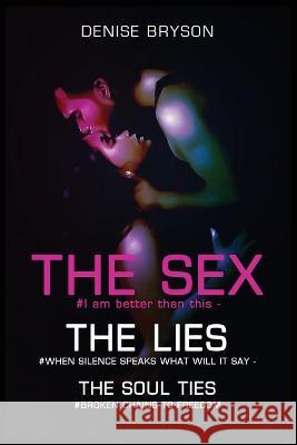 The Sex The Lies The Soul Ties Denise Bryson 9781735130828