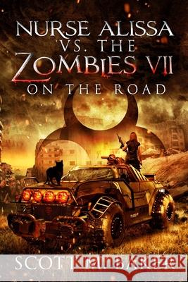 Nurse Alissa vs. the Zombies VII: On the Road Scott M Baker 9781735131290 Scott M. Baker