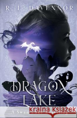 Dragon Lake: A Swan Lake Retelling R L Davennor 9781735131528 Night Muse Press