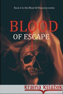 Blood Of Escape DM Wyatt 9781735133928 Maggie Valley Publishing
